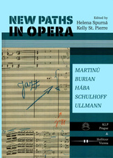 New Paths in Opera: Martinů, Burian, Hába, Schulhoff, Ullmann